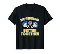 Nous rebondissons Mieux Ensemble | Conception de vêtements de Basket-Ball pour Toute la Famille T-Shirt