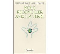 Nous réconcilier avec la Terre - Hervé René Martin - Flammarion - broché - Essai