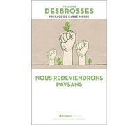 Nous redeviendrons paysans - Philippe Desbrosses - Arthaud - Poche - Etude
