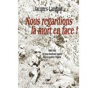 Nous regardions la mort en face! 1959-1960 Un sous-lieutenant appelé dans la guerre d'Algérie - Jacques Langard - Books On Demand - broché - Livre