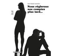 Nous réglerons nos comptes plus tard... - Jean-Claude Lanoizelez - Complicites Eds - broché - Roman