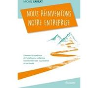 Nous réinventons notre entreprise Michel Sarrat (Auteur), Bertrand Ballarin (Préface)