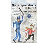Nous reprendrons la terre ! L'absinthe dans le blé - Khider Ben Si Said - Le Lys Bleu - broché - Poésie