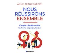 Anne-Cécile Sarfati – Nous réussirons ensemble : Couples à double carrière