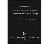 Nous reviendrons, foule sans nombre - louise michel a victor hugo Nous reviendrons, foule sans nombre, Lettres de prison et du bagne, 1871-1879 - Virginie Berling - Triartis - broché - Essai