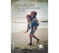 Nous rêvions d'un autre monde Fabien Morin (Auteur), Mathieu Coudray (Illustration)