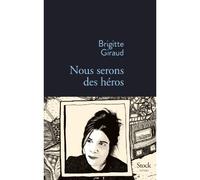 Nous serons des heros - Brigitte Giraud - Stock - broché - Roman