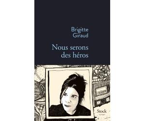 Nous serons des heros - Brigitte Giraud - Stock - broché - Roman