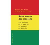 "Nous serons des millions". Evo morales et la gauche au pouvoir en Bolivie. La gauche bolivienne à l'assaut du pouvoir - Hervé Do Alto - Raisons D'agir Eds - broché - Essai
