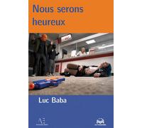 Nous serons heureux - Luc Baba - Edern - broché - Roman