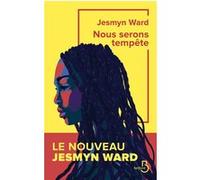 Jesmyn Ward – Nous serons tempête – Traduit par Charles Recoursé – Belfond