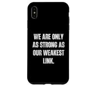 Nous Sommes Aussi forts Que Notre Devise de maillon Faible Coque pour iPhone XS Max