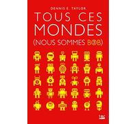 Nous sommes Bob – Tome 3 : Tous ces mondes – Bragelonne