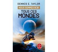 Tous ces mondes (Nous sommes Bob, Tome 3)