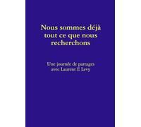 Nous Sommes Déjà Tout Ce Que Nous Recherchons