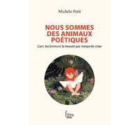 Nous sommes des animaux poétiques - L'art, les livres et la beauté par temps de crise