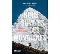 Nous sommes des montagnes. une alpiniste a l'assaut des plus Une alpiniste à l'assaut des plus hauts sommets du monde - DESHARNAIS MARIE-PIE - L'homme Eds De - broché - Biographie