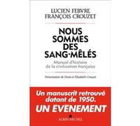 Nous sommes des sang-mêlés Lucien Febvre (Auteur), François Crouzet (Auteur)