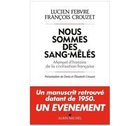 Nous Sommes Des Sang-Mêlés - Manuel D'histoire De La Civilisation Française