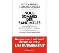Nous sommes des sang-mêlés Manuel d'histoire de la civilisation française - Lucien Febvre - Albin Michel - broché - Etude