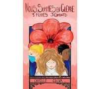 Nous sommes en guerre: Trois femmes, trois combats