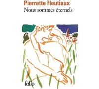 Nous sommes éternels Pierrette Fleutiaux (Auteur)