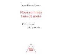 Nous sommes faits de mots: Politique et poésie
