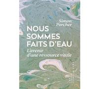 Nous sommes faits d'eau Simon Porcher (Auteur)