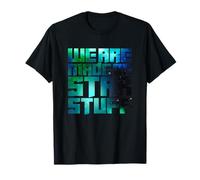 Nous sommes faits d'étoiles T-Shirt