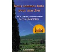 Nous sommes faits pour marcher - A pied, du Val d'Aoste à Saint-Pierre de Rome - La Via Francigena