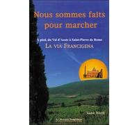 Nous sommes faits pour marcher - A pied, du Val d'Aoste à Saint-Pierre de Rome - La Via Francigena - André Weill - Le Mercure Dauphinois - broché - Guide