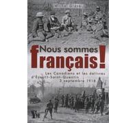 Nous sommes français ! Les Canadiens et les délivrés d'Ecourt-Saint-Quentin. 3 septembre 1918