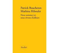 Nous Sommes Ici, Nous Rêvons D'ailleurs - Une Conversation Sur L'histoire