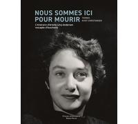 Nous sommes ici pour mourir L'itinéraire d'Arlette Lévy-Andersen, rescapée d'Auschwitz - Thomas Kvist Christiansen - U.blaise Pascal Clermont-Ferrand - broché - Essai