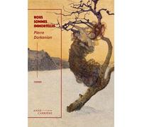 Nous sommes immortelles - Pierre Darkanian - Anne Carriere Eds - broché - Roman