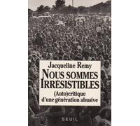 Nous sommes irrésistibles. (Auto)critique d'une génération abusive