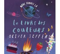 Oliver Jeffers – Nous sommes là – Le livre des couleurs – Cartonné