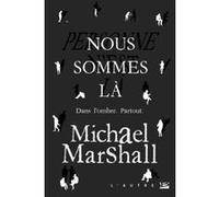 Nous sommes là Michael Marshall (Auteur)