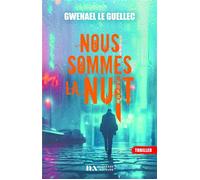 Nous sommes la nuit - Gwenael Le Guellec - Nouveaux Auteurs - broché - Roman