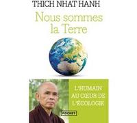 Nous sommes la Terre - L'humain au coeur de l'écologie Thich Nhât Hanh (Auteur), Fabrice Midal (Introduction), Stéphanie Chaut (Traduction)