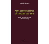 Nous sommes le livre dissimulant ses mots Autour de l'oeuvre poétique d'Abad Boumsong - Philippe Sabourdy - L'harmattan - broché - Essai