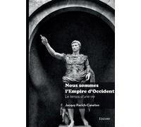 Nous sommes l'Empire d'Occident Le temps d'une vie - Jacquy Pacich-Caneton - Edilivre-Aparis - broché - Essai