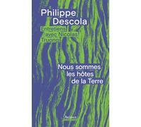 Nous sommes les hôtes de la Terre Entretiens avec Nicolas Truong - Philippe Descola - Arthaud - broché - Essai
