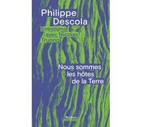 Nous sommes les hôtes de la Terre Nicolas Truong (Auteur), Philippe Descola (Auteur)