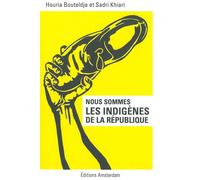 Nous sommes les indigènes de la République - Houria Bouteldja - Amsterdam Eds - broché - Essai