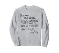 Nous sommes les meilleurs amis, souvenez-vous toujours que si vous tombez Sweatshirt