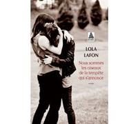 Nous sommes les oiseaux de la tempête qui s'annonce Lola Lafon (Auteur)