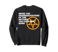 Nous Sommes Les Petites-Filles des sorcières Que Vous n'avez Pas PU brûler Sweatshirt