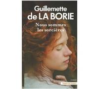 Nous sommes les sorcières Guillemette De La Borie (Auteur), Georges Rocal (Avant-propos)
