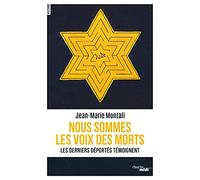 Nous sommes les voix des morts - Les derniers déportés témoignent